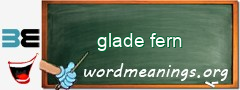 WordMeaning blackboard for glade fern